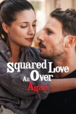 Nonton Film Squared Love All Over Again (2023) NONTONDULU