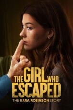 Nonton Film The Girl Who Escaped: The Kara Robinson Story (2023) NONTONDULU