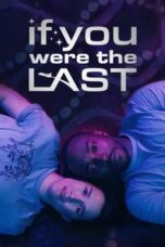 Nonton Film If You Were the Last (2023) NONTONDULU