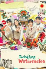 Nonton Film Twinkling Watermelon (2023) NONTONDULU