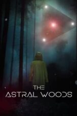 Nonton Film The Astral Woods (2023) NONTONDULU