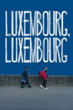 Nonton Film Luxembourg, Luxembourg (2023) NONTONDULU