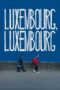 Nonton Film Luxembourg, Luxembourg (2023) NONTONDULU