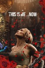 Nonton Film This Is Me…Now (2024) NONTONDULU