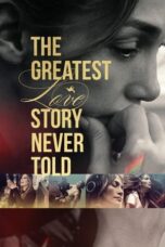 Nonton Film The Greatest Love Story Never Told (2024) NONTONDULU