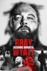 Nonton Film Bray Wyatt: Becoming Immortal (2024) NONTONDULU