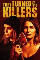 Nonton Film They Turned Us Into Killers (2024) NONTONDULU