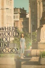 Nonton Film Where Would You Like to Go? (2023) NONTONDULU
