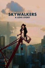 Nonton Film Skywalkers: A Love Story (2024) NONTONDULU