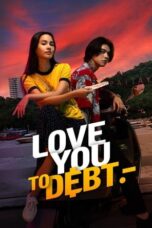 Nonton Film Love You to Debt (2024) NONTONDULU