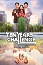 Nonton Film Ten Years Challenge (2024) NONTONDULU