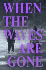 Nonton Film When the Waves Are Gone (2023) NONTONDULU