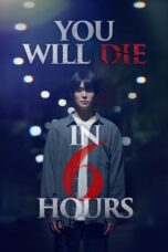 Nonton Film You Will Die in 6 Hours (2024) NONTONDULU