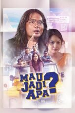 Nonton Film Mau Jadi Apa? (2017) NONTONDULU