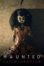 Nonton Film Haunted: Latin America (2021) NONTONDULU