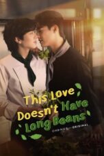 Nonton Film This Love Doesn’t Have Long Beans (2024) NONTONDULU