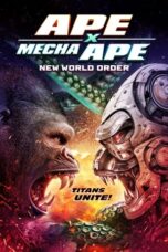 Nonton Film Ape X Mecha Ape: New World Order (2024) NONTONDULU