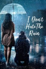 Nonton Film Aku Tak Membenci Hujan (I Don’t Hate The Rain) (2024) NONTONDULU
