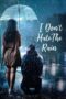 Nonton Film Aku Tak Membenci Hujan (I Don’t Hate The Rain) (2024) NONTONDULU