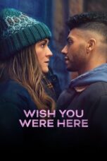 Nonton Film Wish You Were Here (2025) NONTONDULU