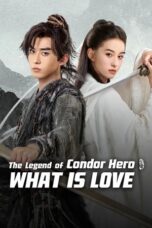 Nonton Film The Legend of Condor Hero: What is Love (2025) NONTONDULU