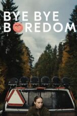 Nonton Film Bye Bye Boredom (2024) NONTONDULU