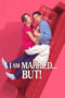 Nonton Film I Am Married…But! (2025) NONTONDULU
