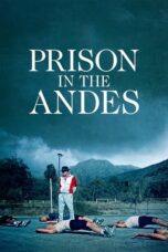 Nonton Film Prison in the Andes (2024) NONTONDULU