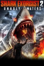Nonton Film Shark Exorcist 2: Unholy Waters (2024) NONTONDULU