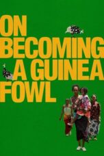 Nonton Film On Becoming a Guinea Fowl (2024) NONTONDULU