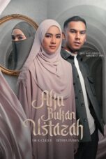 Nonton Film Aku Bukan Ustazah (2024) NONTONDULU