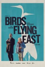 Nonton Film Birds Flying East (2024) NONTONDULU