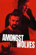 Nonton Film Amongst the Wolves (2024) NONTONDULU
